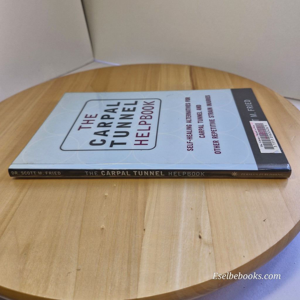 The Carpal Tunnel Helpbook: Self-Healing Alternatives by Scott M Fried