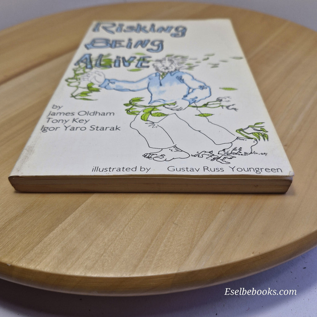 Risking Being Alive The Wisdom of Now By James Oldham, Igor Yaro Starak, Tony...