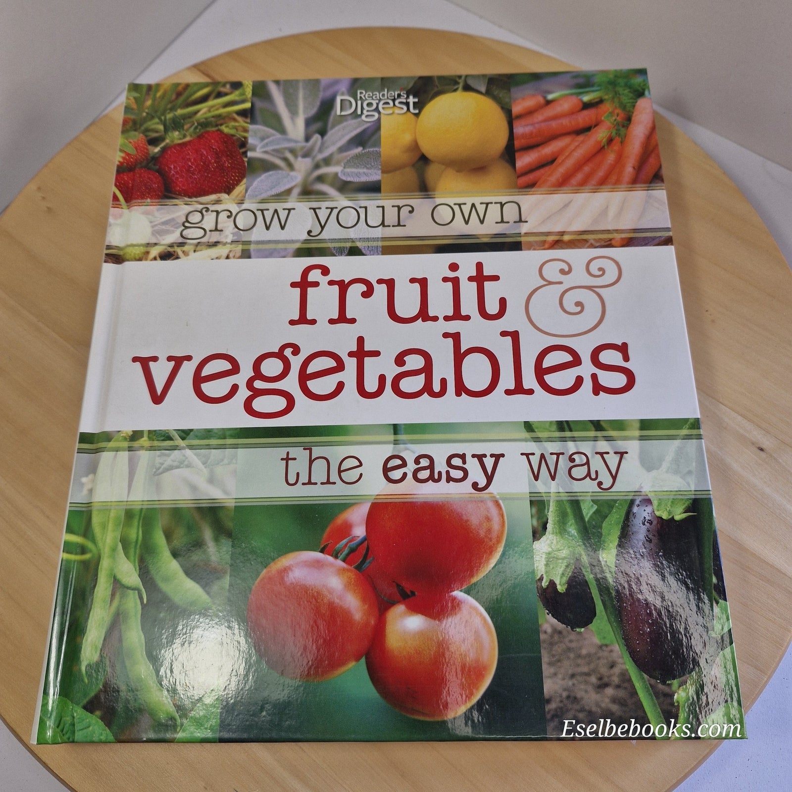 Reader's Digest's Grow Your Own Fruit & Vegetables - the Easy Way · 2009 - ha...