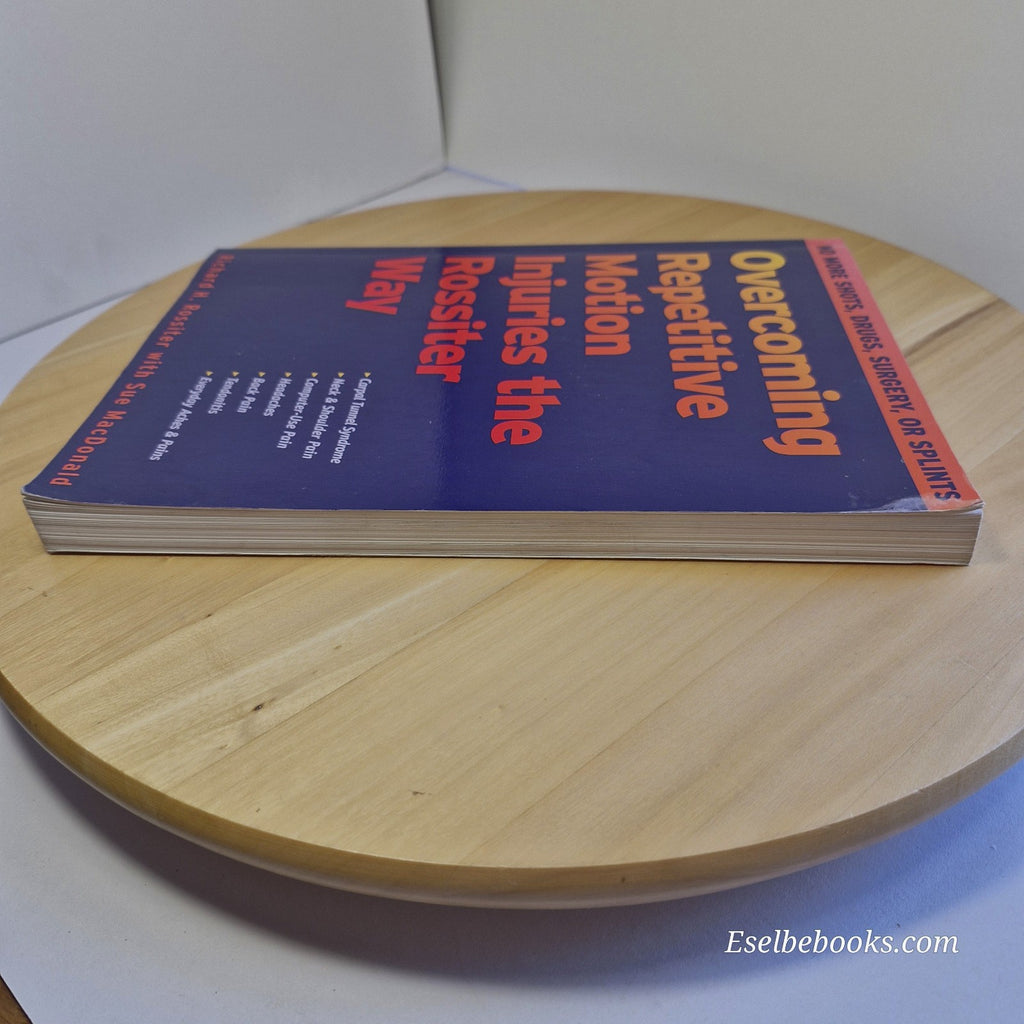 Overcoming Repetitive Motion Injuries the Rossiter Way by Rossiter & MacDonald