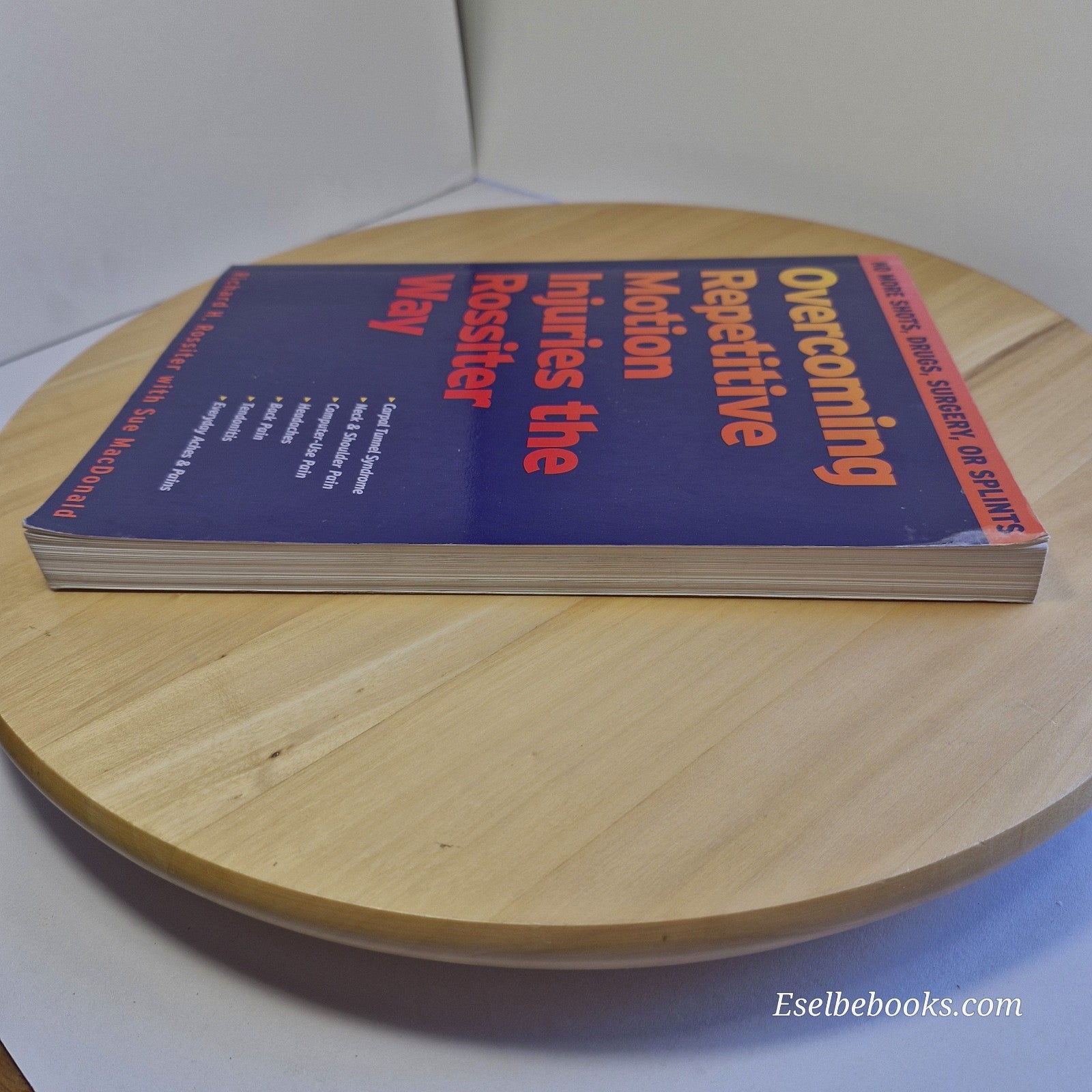 Overcoming Repetitive Motion Injuries the Rossiter Way by Rossiter & MacDonald