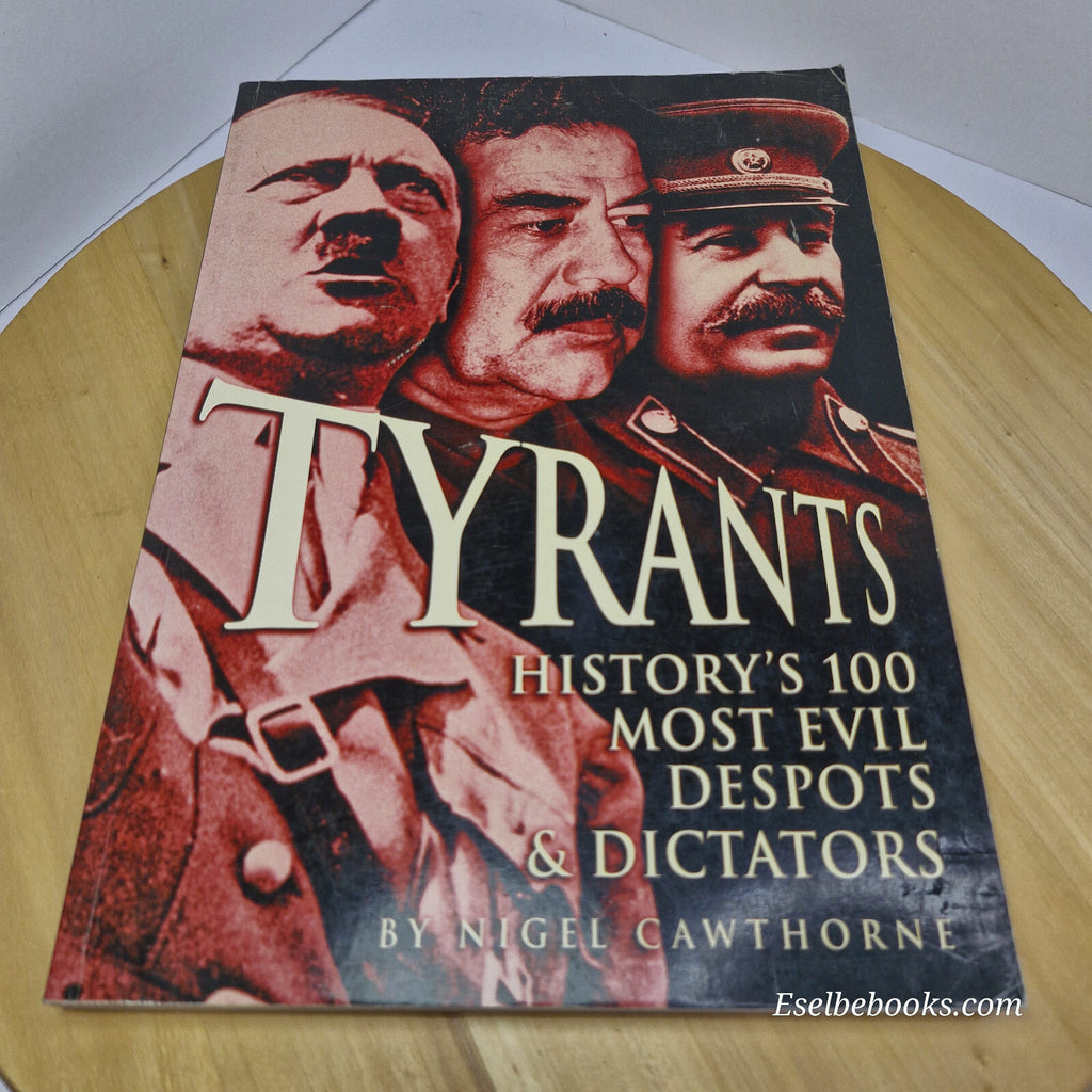 Tyrants - history's 100 most evil despots and dictators - large paperback