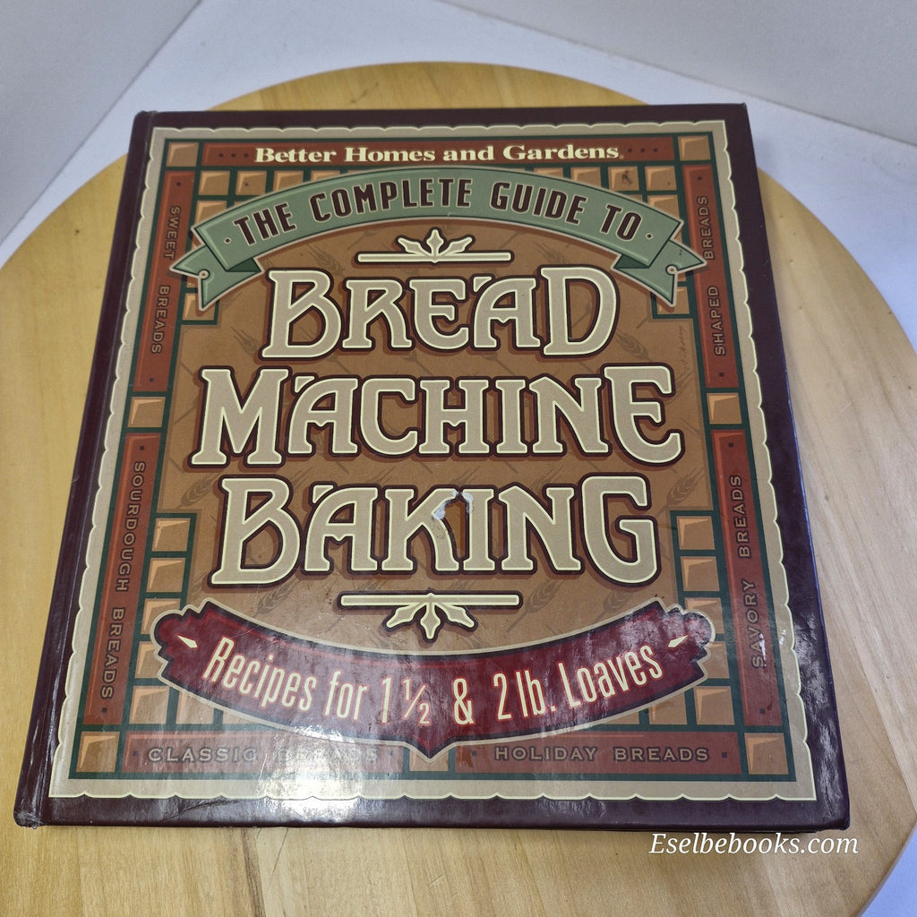 BH&G Complete Guide to Bread Machine Baking & Herbal Breads by Ruth Bass