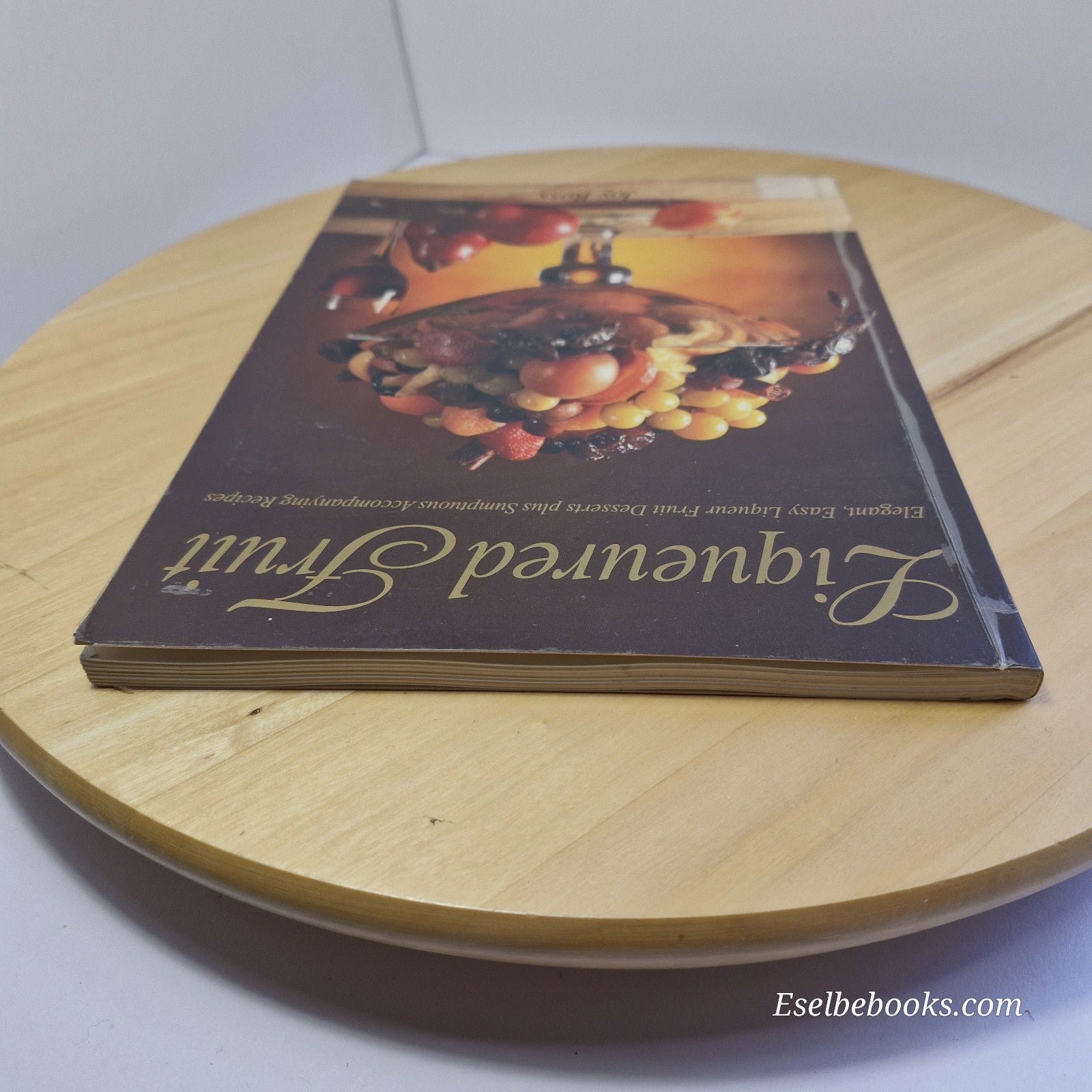 Liqueured Fruit Joy Ross Desserts Paperback Cookbook