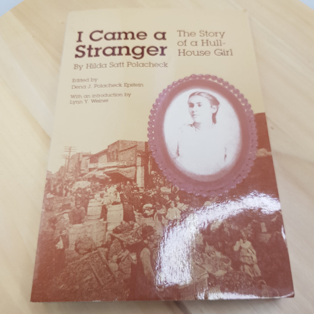 I Came a Stranger The Story of a Hull-House Girl By Hilda Polacheck · 1991 - ...
