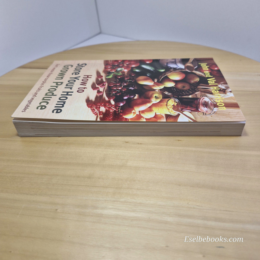 How to Store Your Home Grown Produce By John Harrison, Val Harrison · 2012 - ...