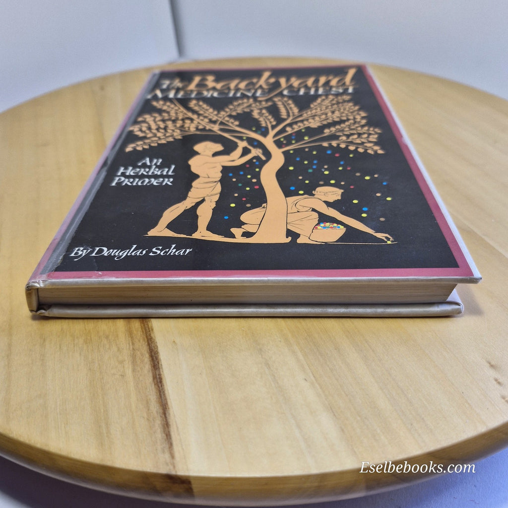 The Backyard Medicine Chest An Herbal Primer By Douglas Schar · 1995