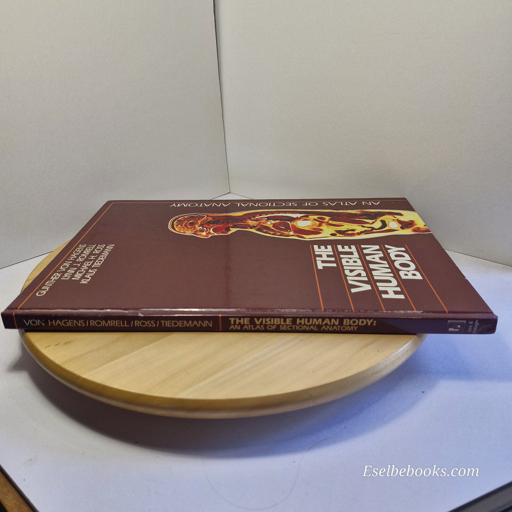 The Visible Human Body An Atlas of Sectional Anatomy By Gunther von Hagens · ...