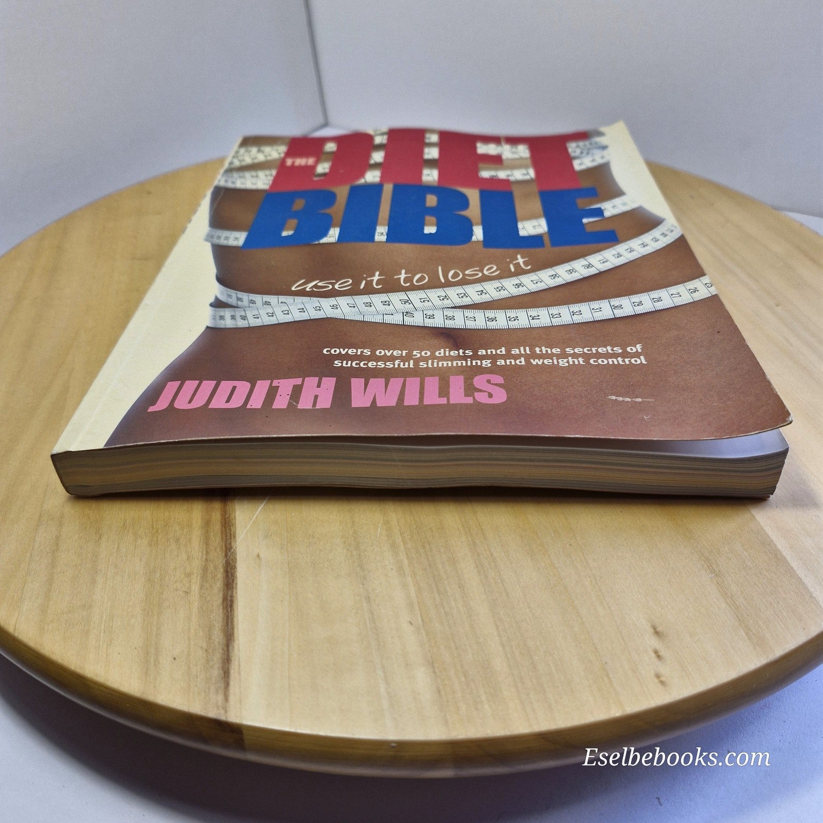 The Diet Bible: Use it to Lose It! By  Judith Wills Diet Weight Loss - paperback