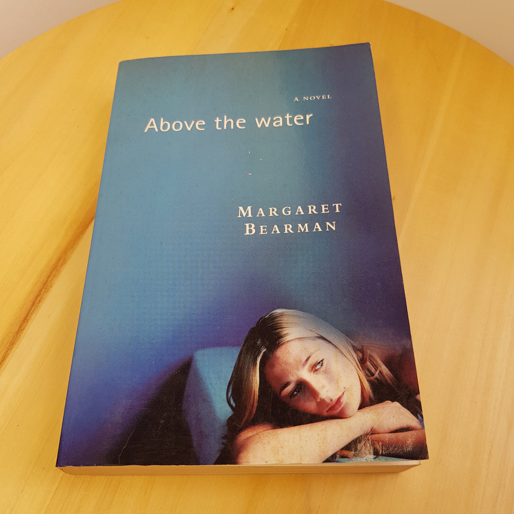 Australian fiction - Above the Water A Novel By Margaret Bearman · 2002 - pap...