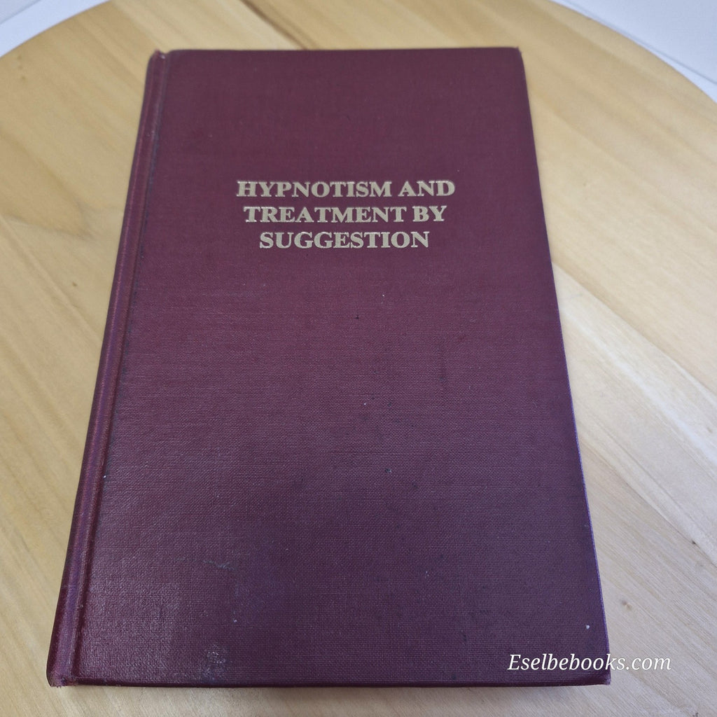 Hypnotism and Treatment by Suggestion By J. Milne Bramwell - 1982 hardback