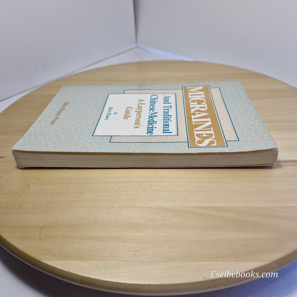 Migraines and Traditional Chinese Medicine A Layperson's Guide by Bob Flaws - pb
