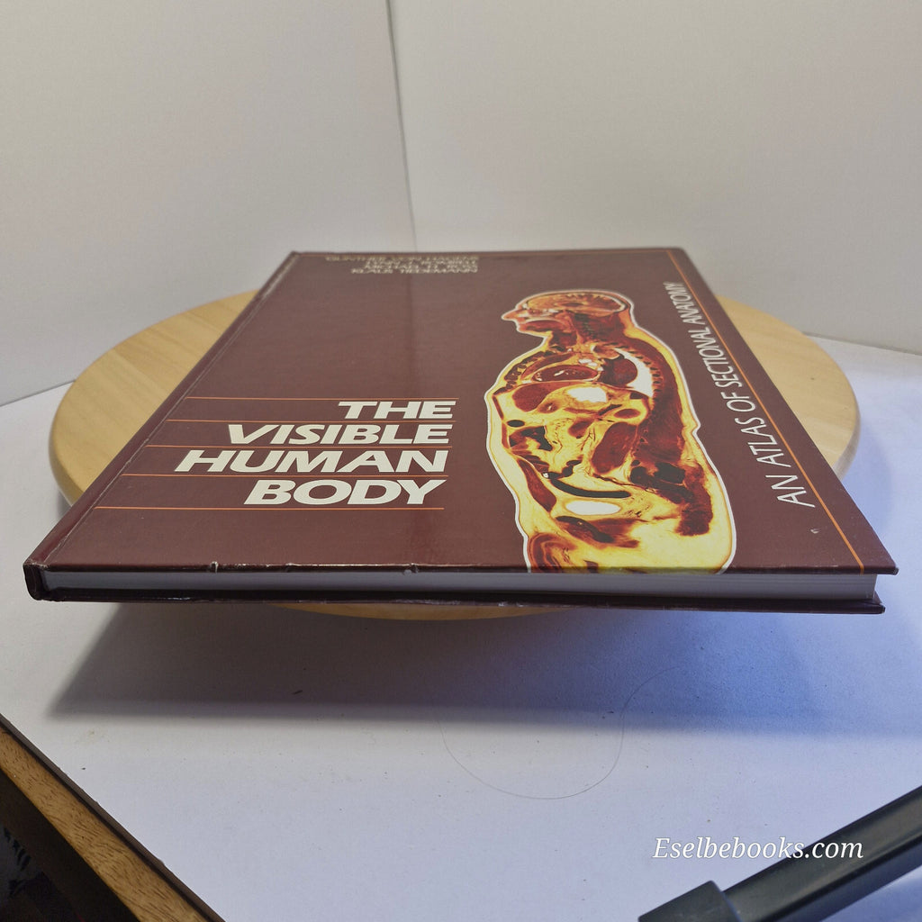 The Visible Human Body An Atlas of Sectional Anatomy By Gunther von Hagens · ...