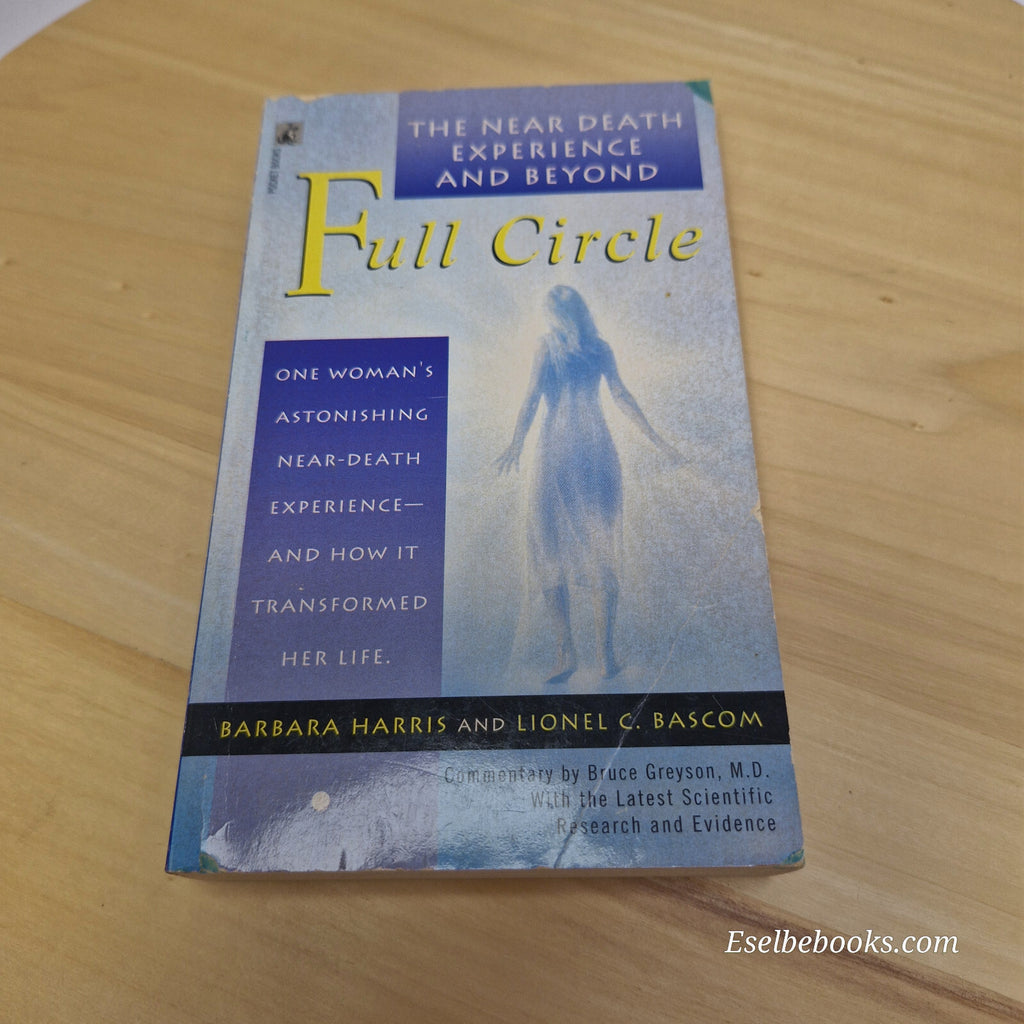 Full circle - the near death experience and beyond by Harris & Bascom- paperback