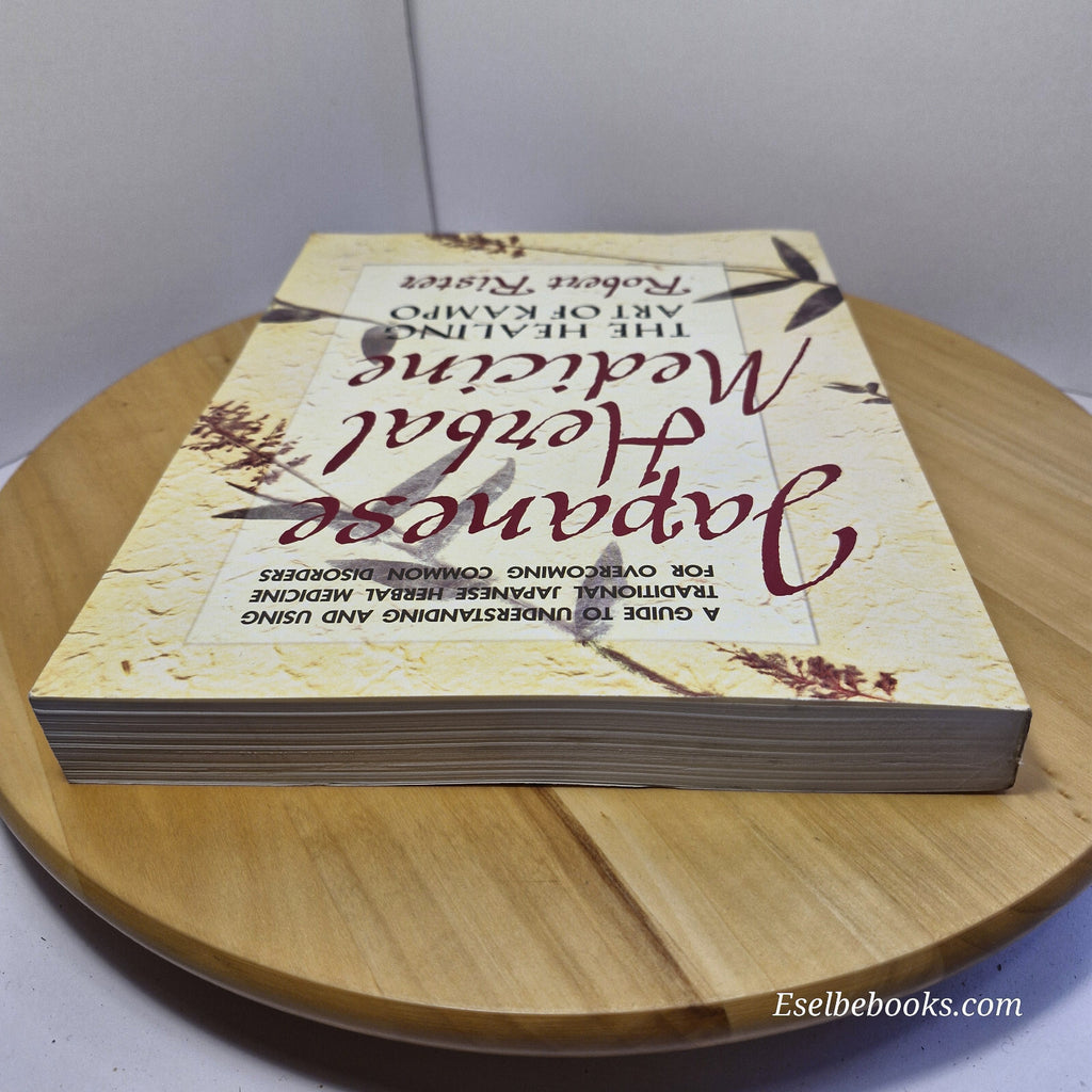Japanese Herbal Medicine The Healing Art of Kampo By Robert Rister · 1999 - l...