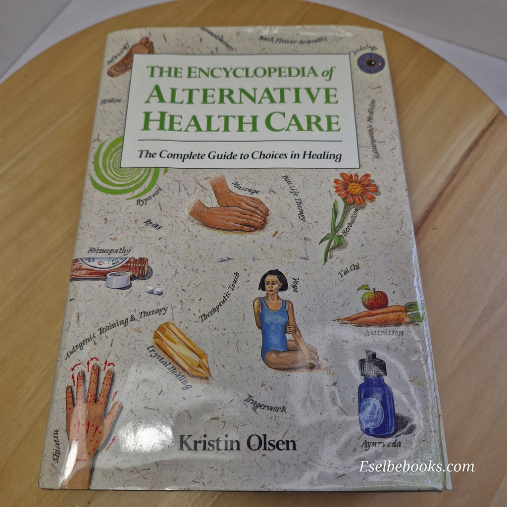 The Encyclopedia of Alternative Health Care By Kristin Gottschalk Olsen · 199...