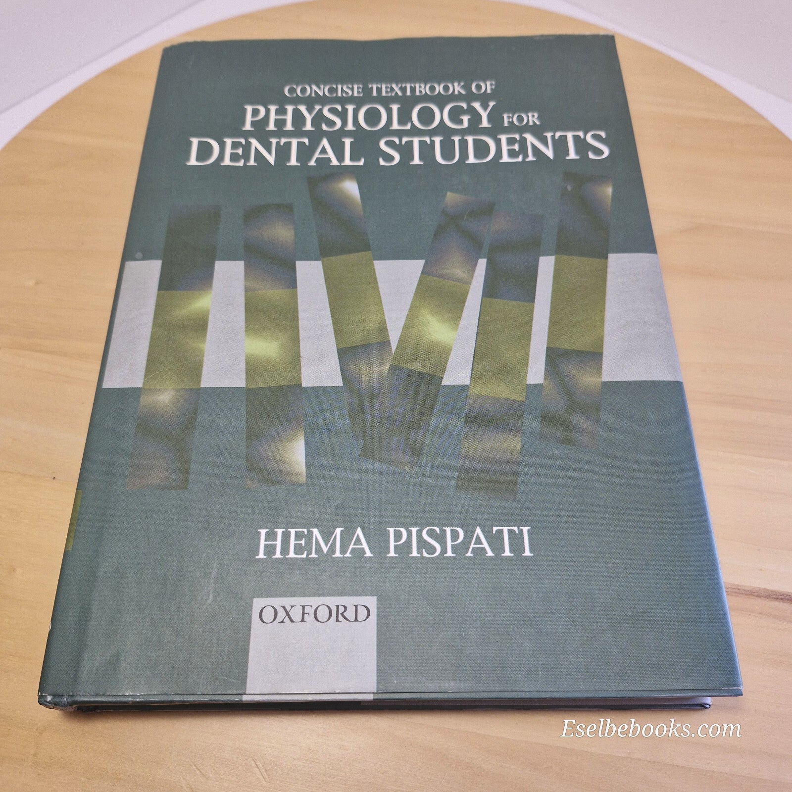 Concise Textbook of Physiology for Dental Students By Hema Pispati · 2001 - h...