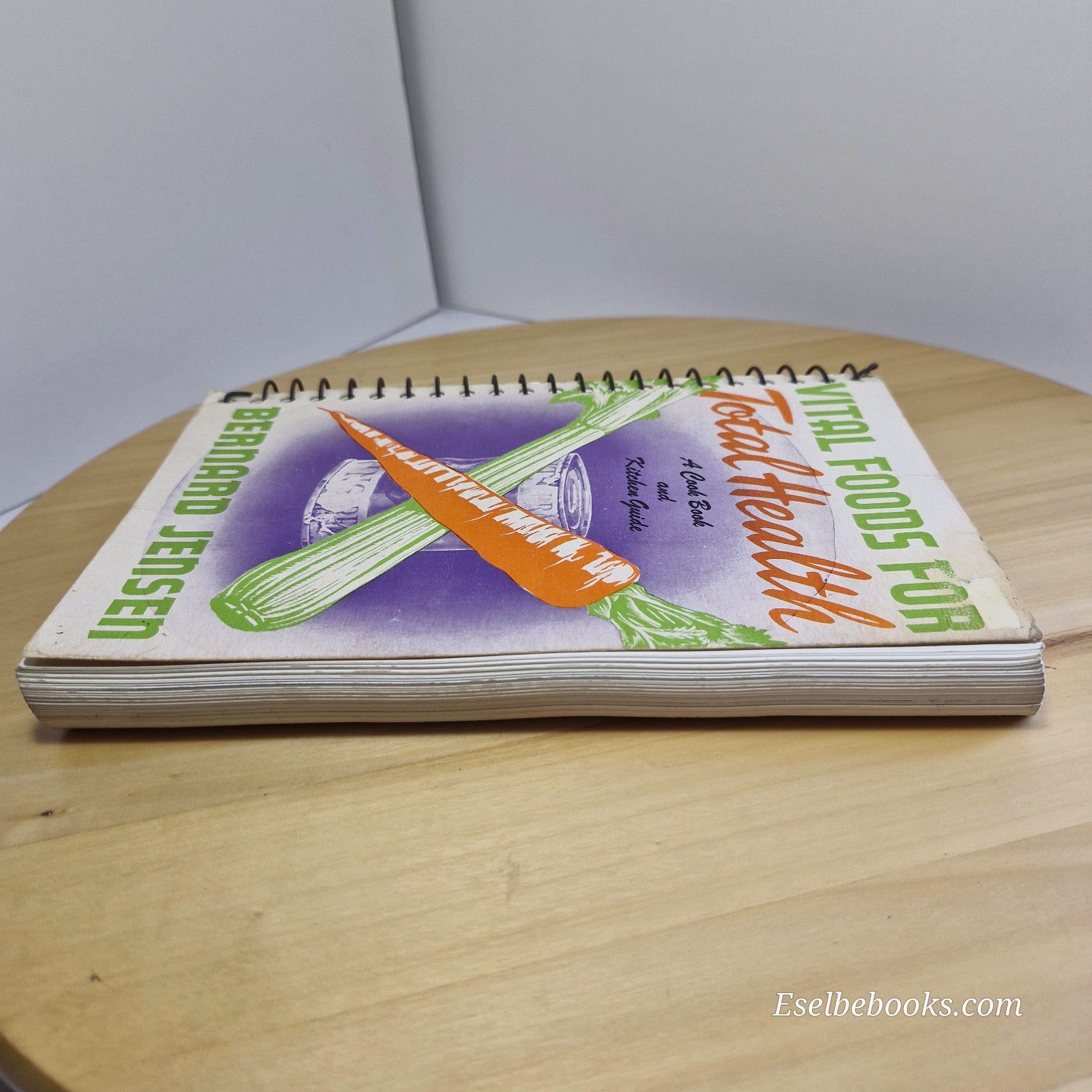 Vital Foods for Total Health By Bernard Jensen - vintage spiral bound paperback