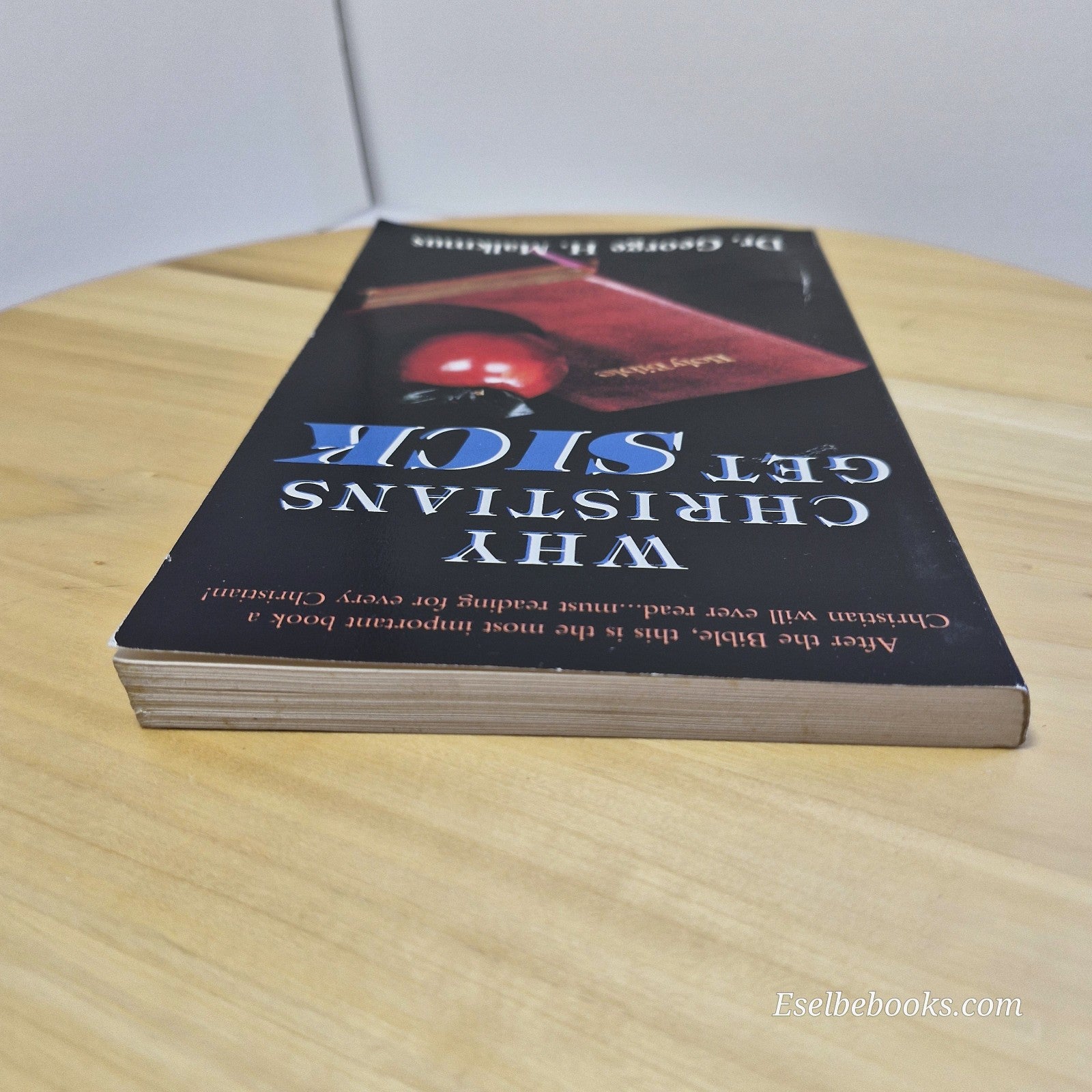 Why Christians Get Sick By George H. Malkmus · 1995 - paperback