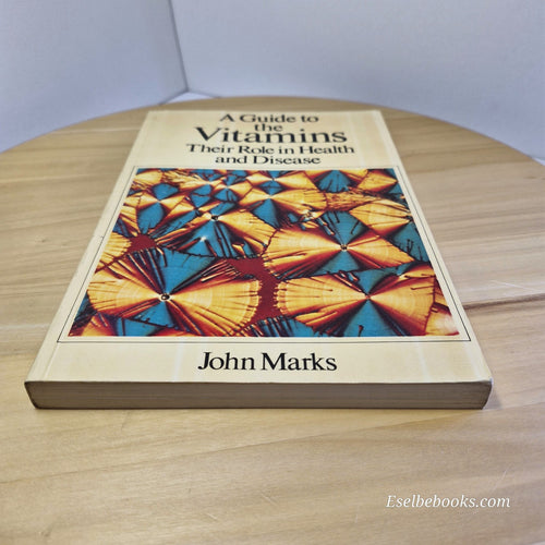 A Guide to the Vitamins Their Role in Health and Disease By John Marks · 1975