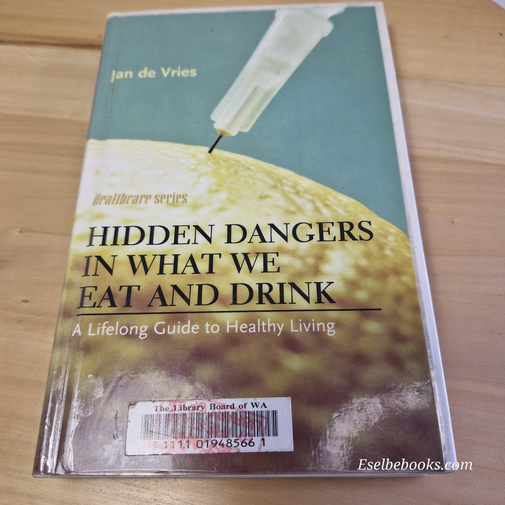 Hidden Dangers in What We Eat and Drink by  Jan de Vries · 2011 - hardback