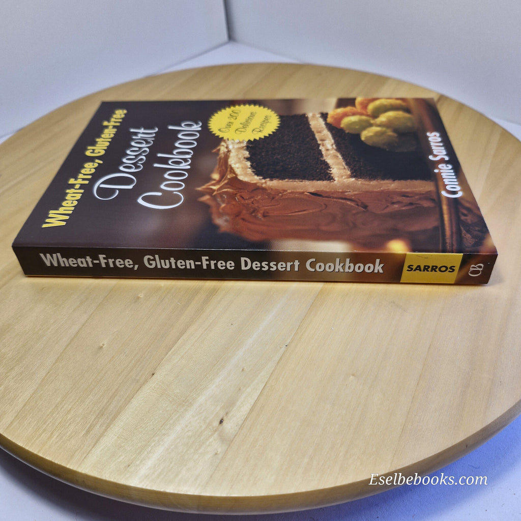 Wheat-Free, Gluten-Free Dessert Cookbook By Connie Sarros · 2003 - paperback ...