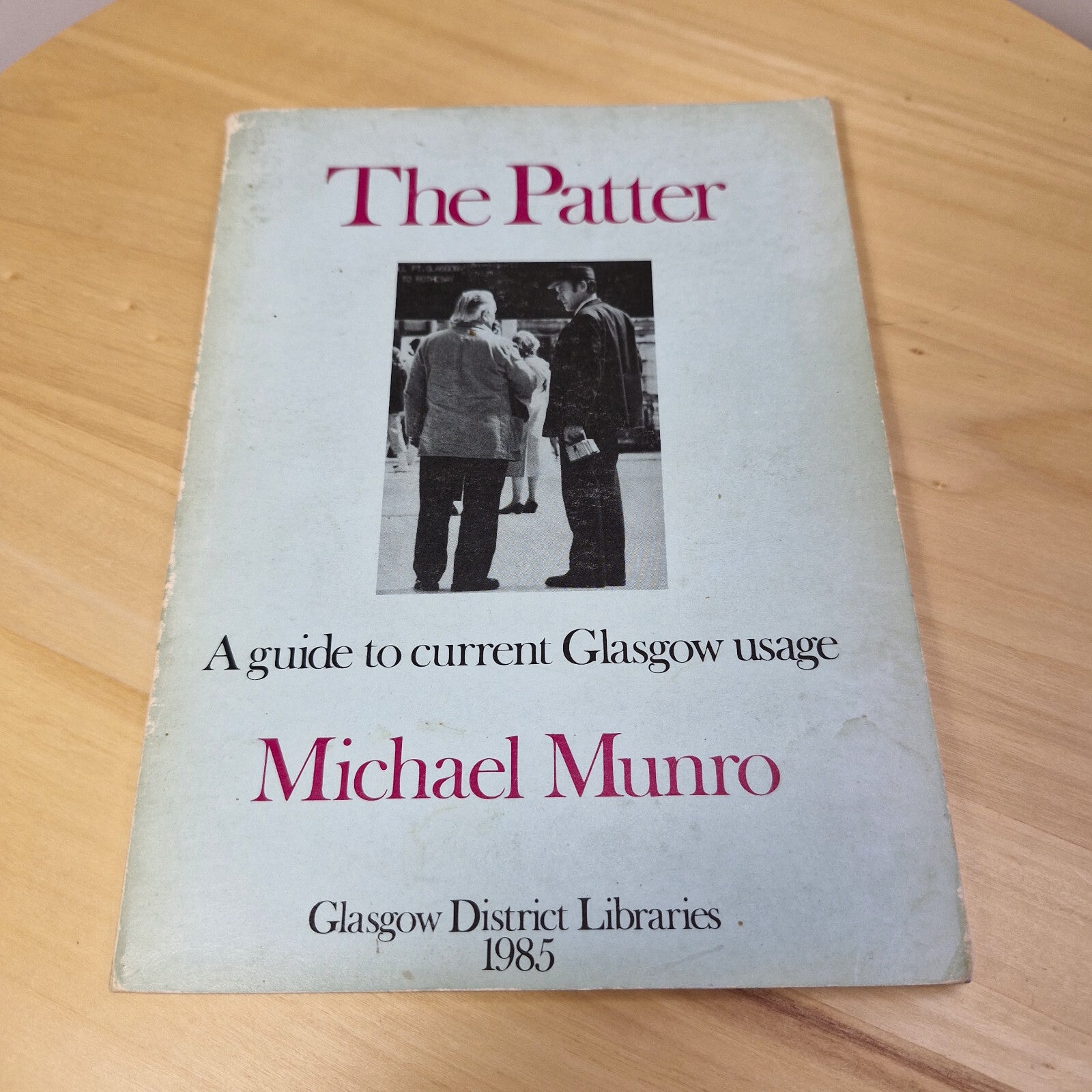 The Patter A Guide to Current Glasgow Usage By Michael Munro · 1985 - paperback