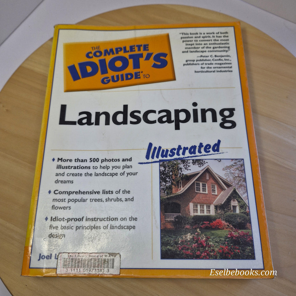 The Complete Idiot's Guide to Landscaping Illustrated By Joel M. Lerner · 200...