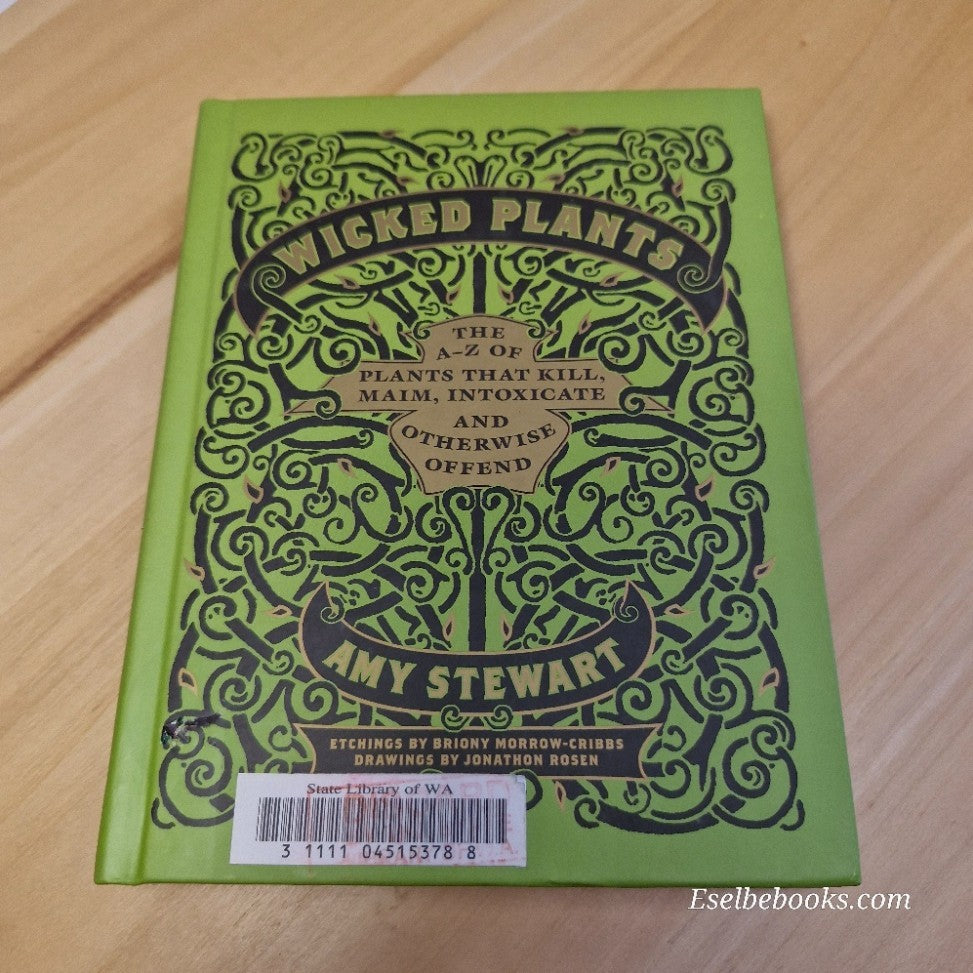 Amy Stewart's Wicked Plants - the A - Z of plants that kill - hardback
