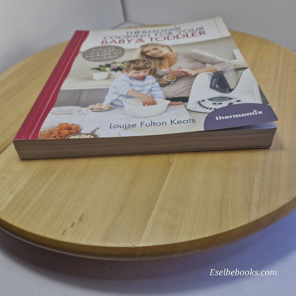 Thermomix Cooking for Your Baby and Toddler By Louise Fulton Keats · 2012 - p...