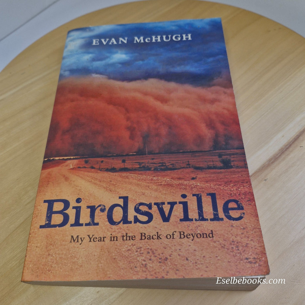 Birdsville by Evan McHugh - Paperback : My Year in the Back of Beyond
