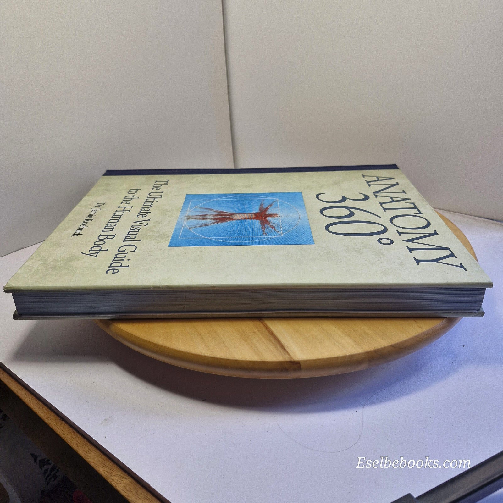 Anatomy 360° The Ultimate Visual Guide to the Human Body By Jamie Roebuck · 2...