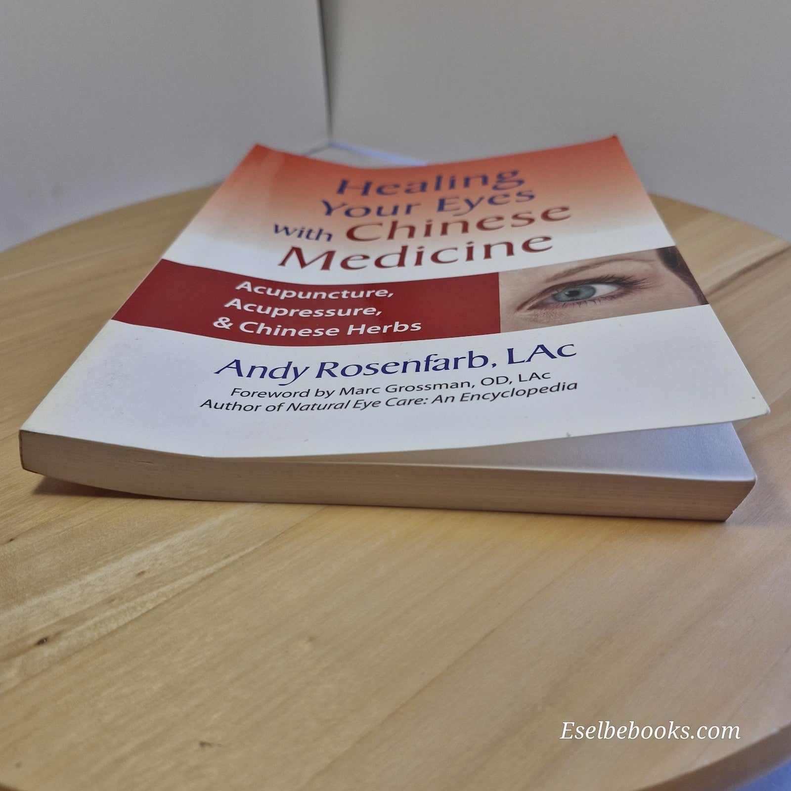 Healing Your Eyes with Chinese Medicine by Andy Rosenfarb - paperback