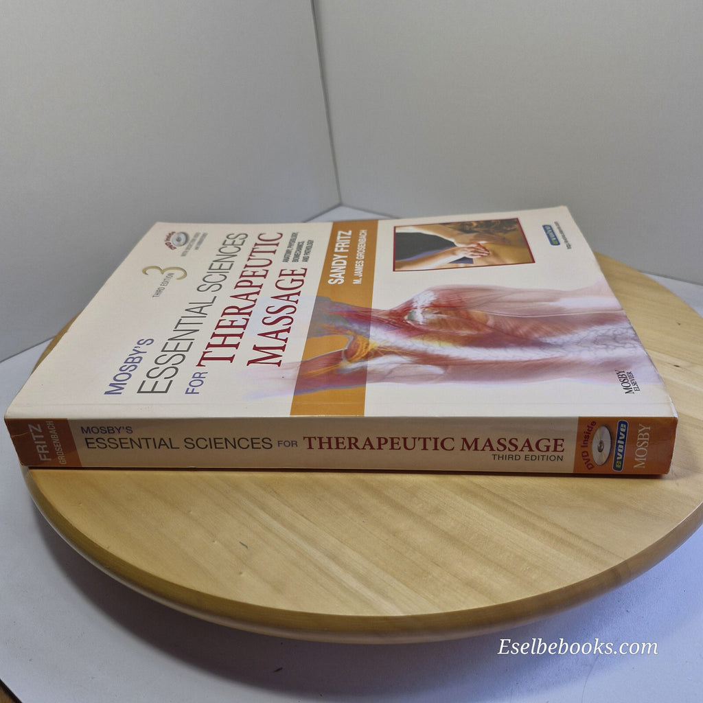 Mosby's Essential Sciences for Therapeutic Massage Anatomy, Physiology, Biome...