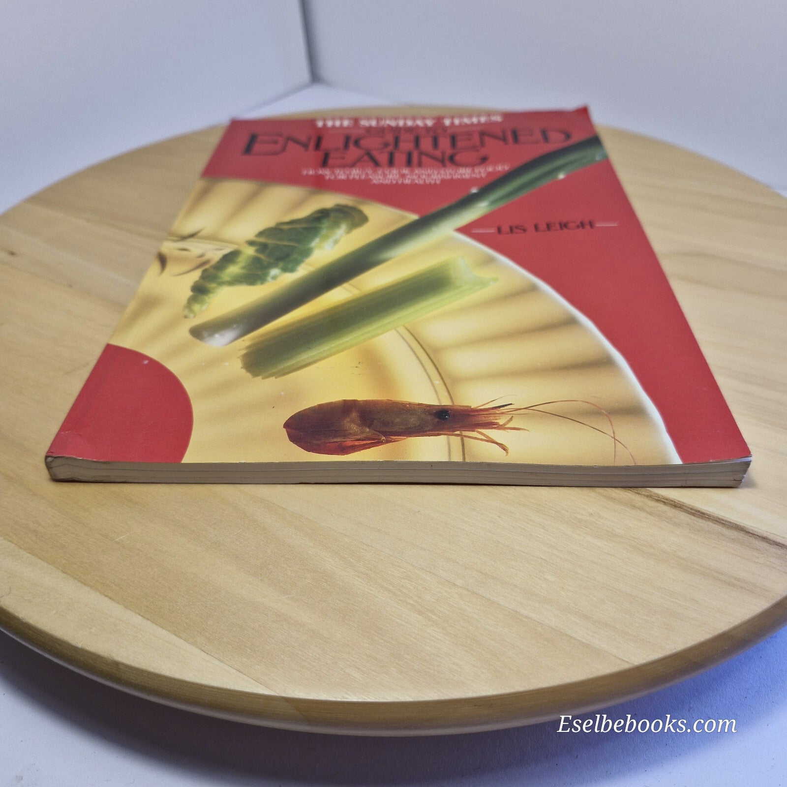 The Sunday Times Guide to Enlightened Eating How to Buy, Cook and Store Food ...