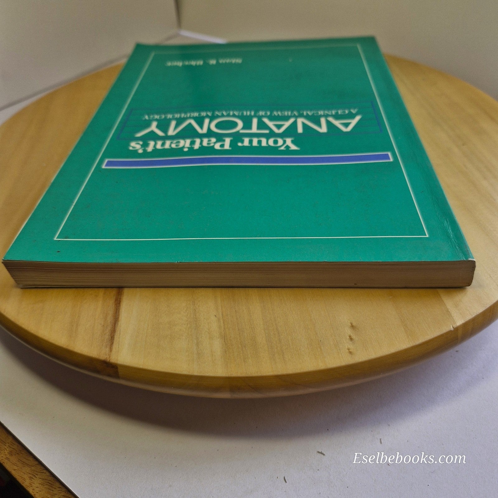 Your Patient's Anatomy A Clinical View of Human Morphology By Stan R. Blecher