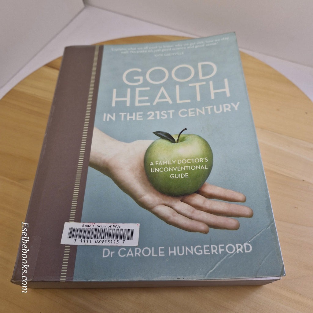 GOOD HEALTH IN THE 21ST CENTURY - Dr Carole Hungerford - paperback
