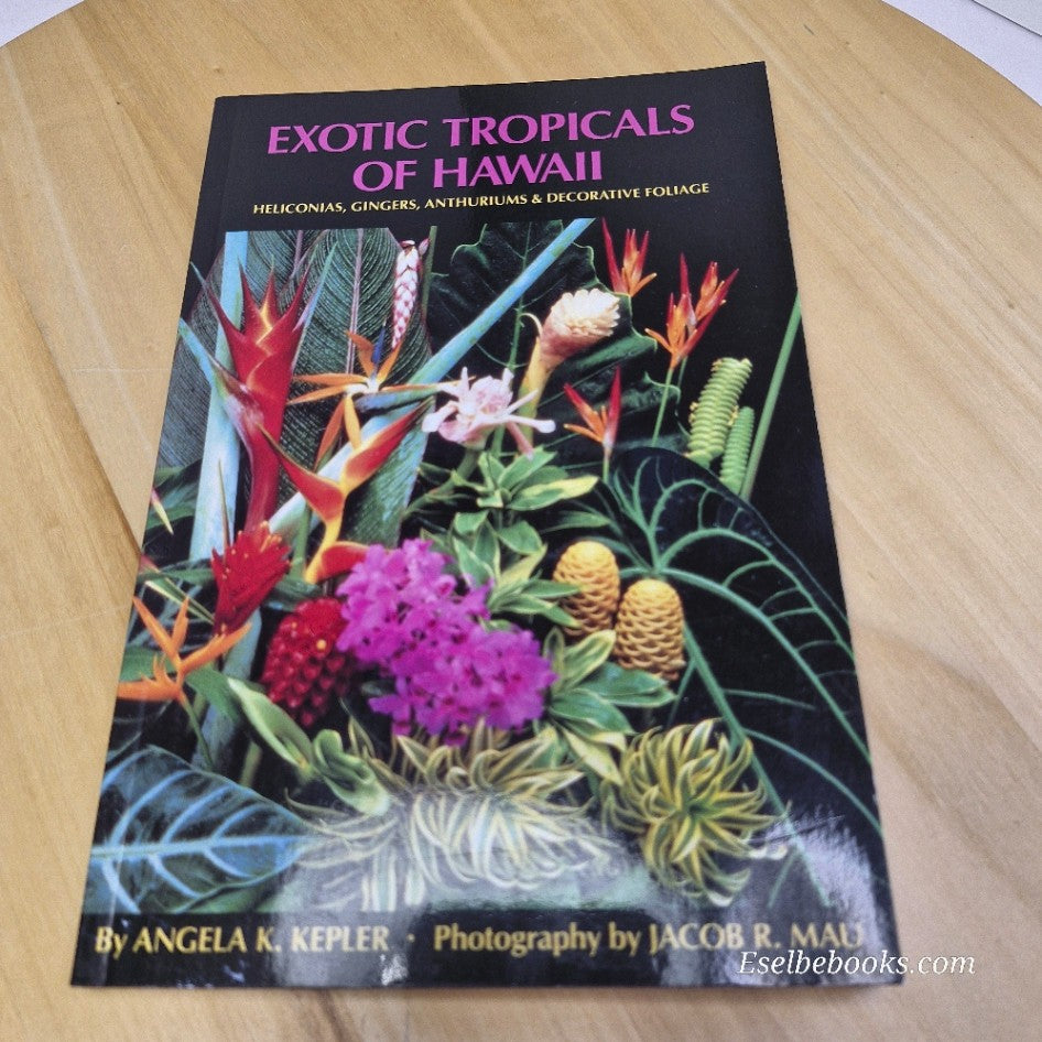 Exotic Tropicals of Hawaii: Heliconias anthurums & decorative foliage - A Kepler