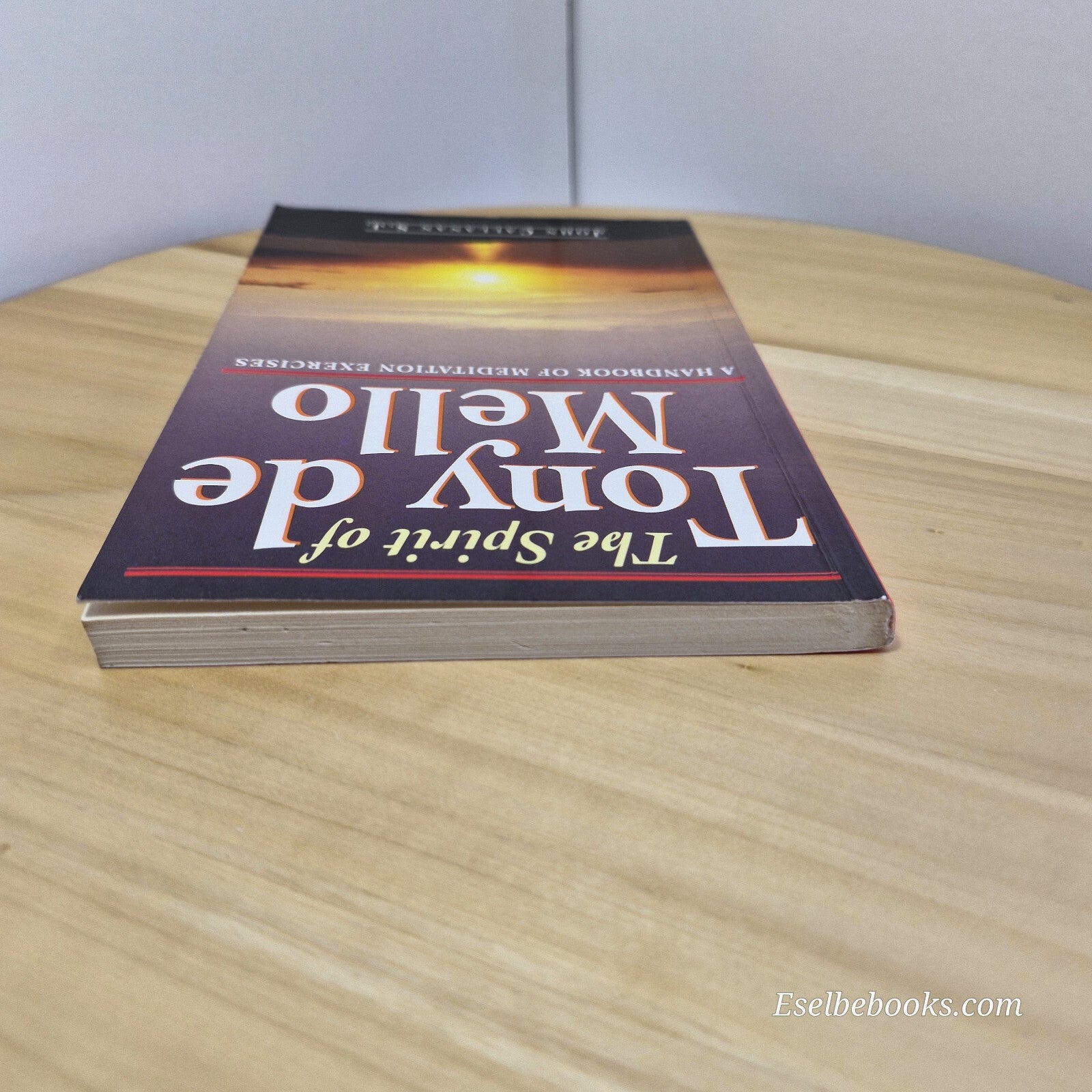 The Spirit of Tony de Mello A Handbook of Meditation Exercises By John Callan...