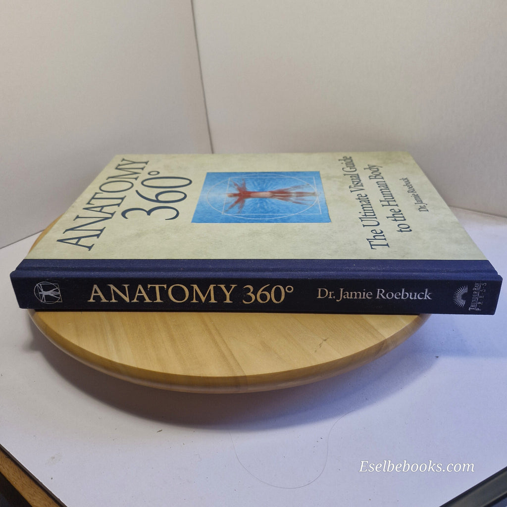 Anatomy 360° The Ultimate Visual Guide to the Human Body By Jamie Roebuck · 2...