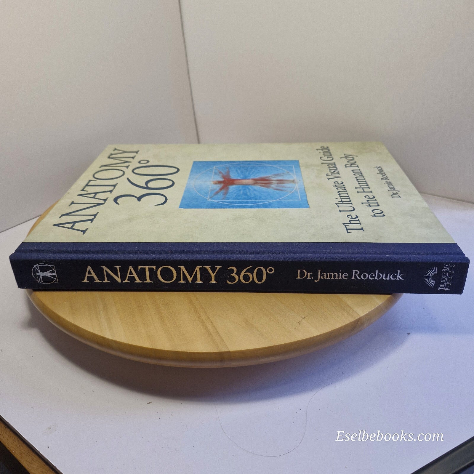 Anatomy 360° The Ultimate Visual Guide to the Human Body By Jamie Roebuck · 2...