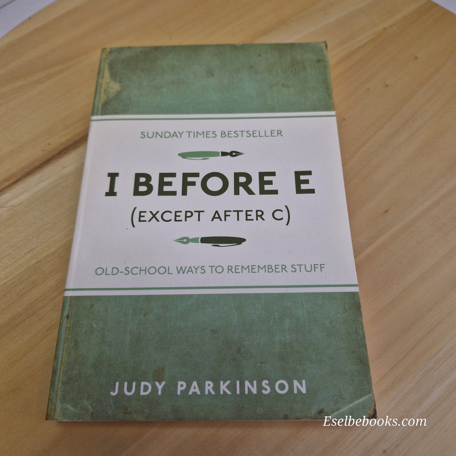 I Before E (Except After C): Old-School Ways to Remember Stuff by Judy Parkinson