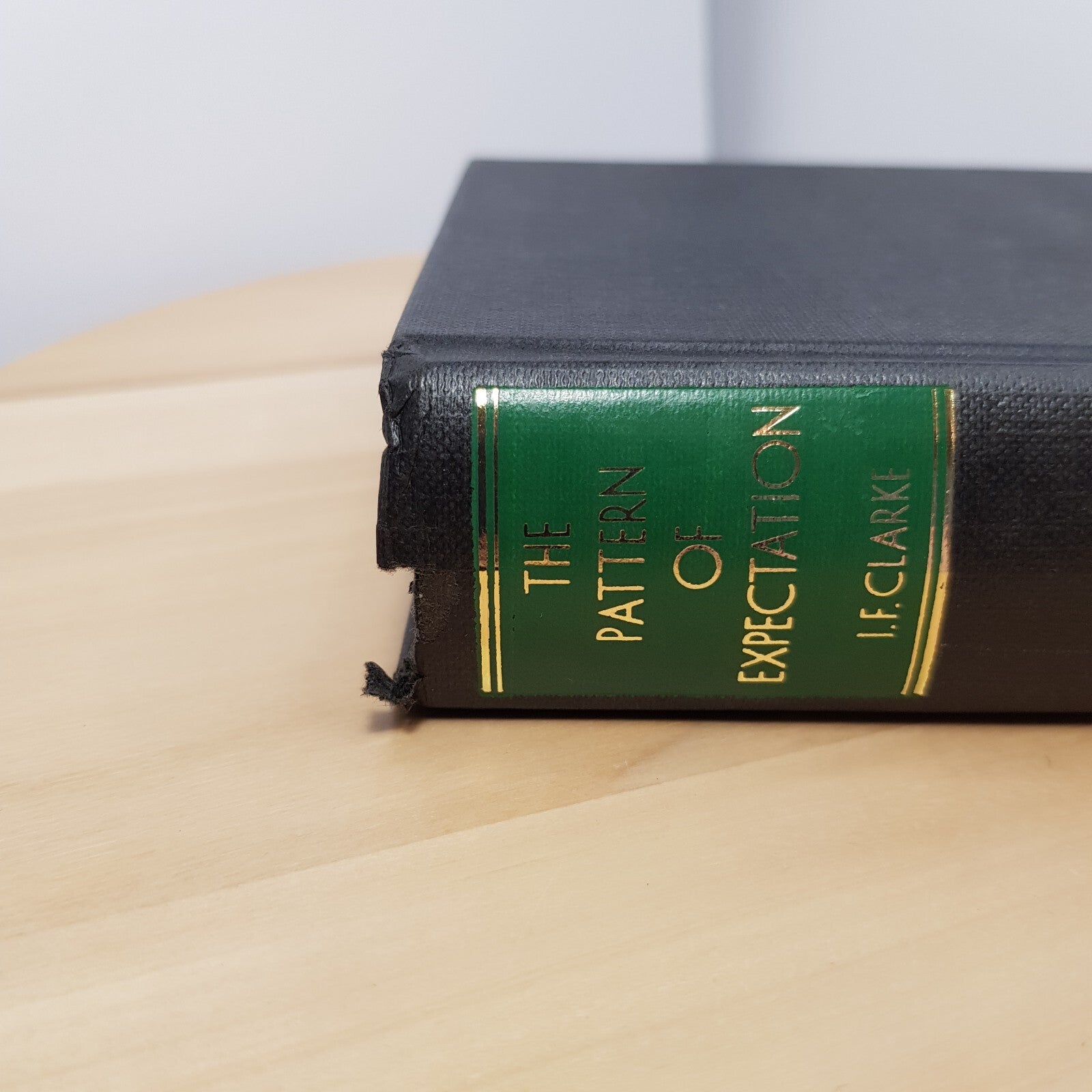 The Pattern of Expectation 1644-2001 By I F Clarke · 1979 - hardback NO dustj...