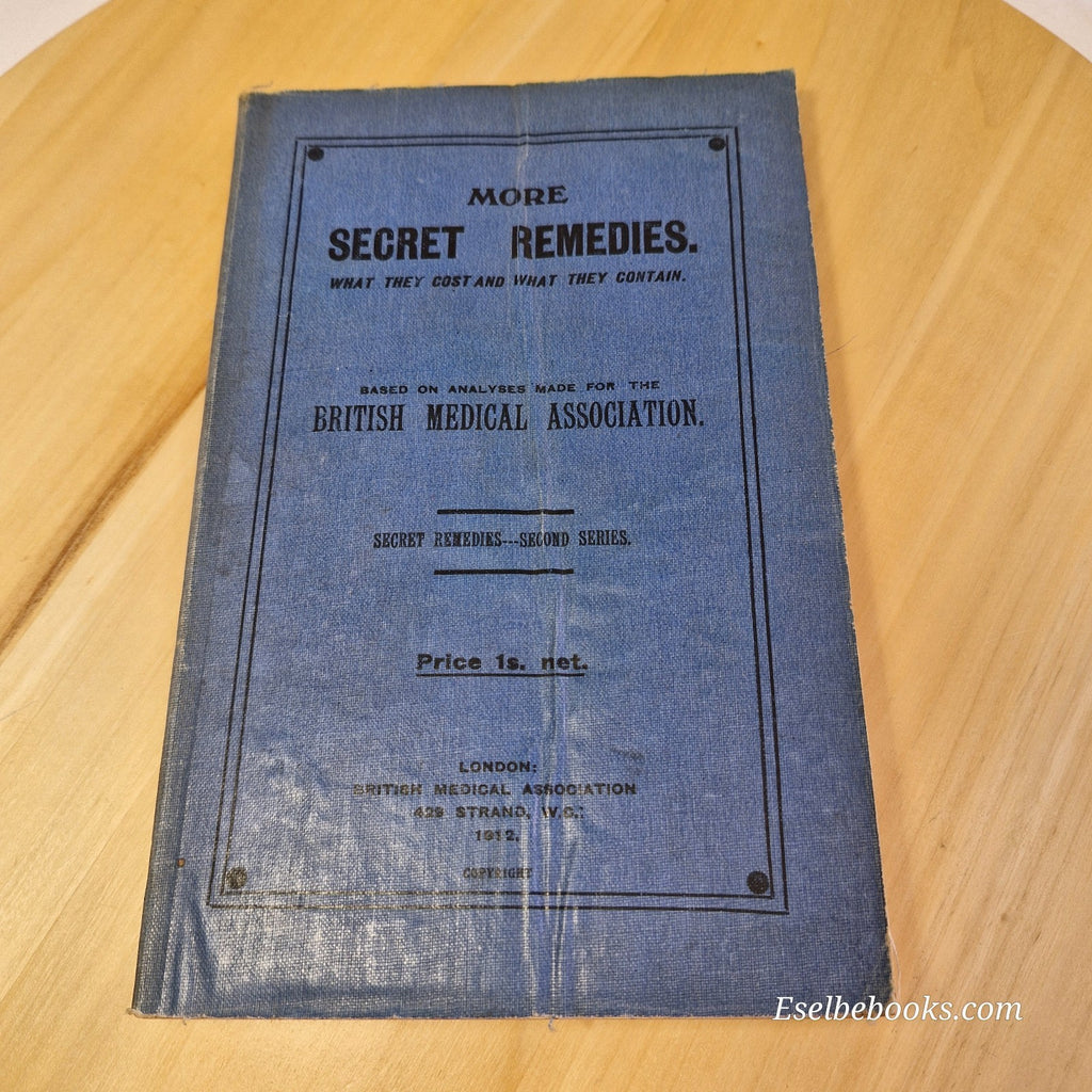 More Secret Remedies What They Cost & what They Contain By British Medical Assoc