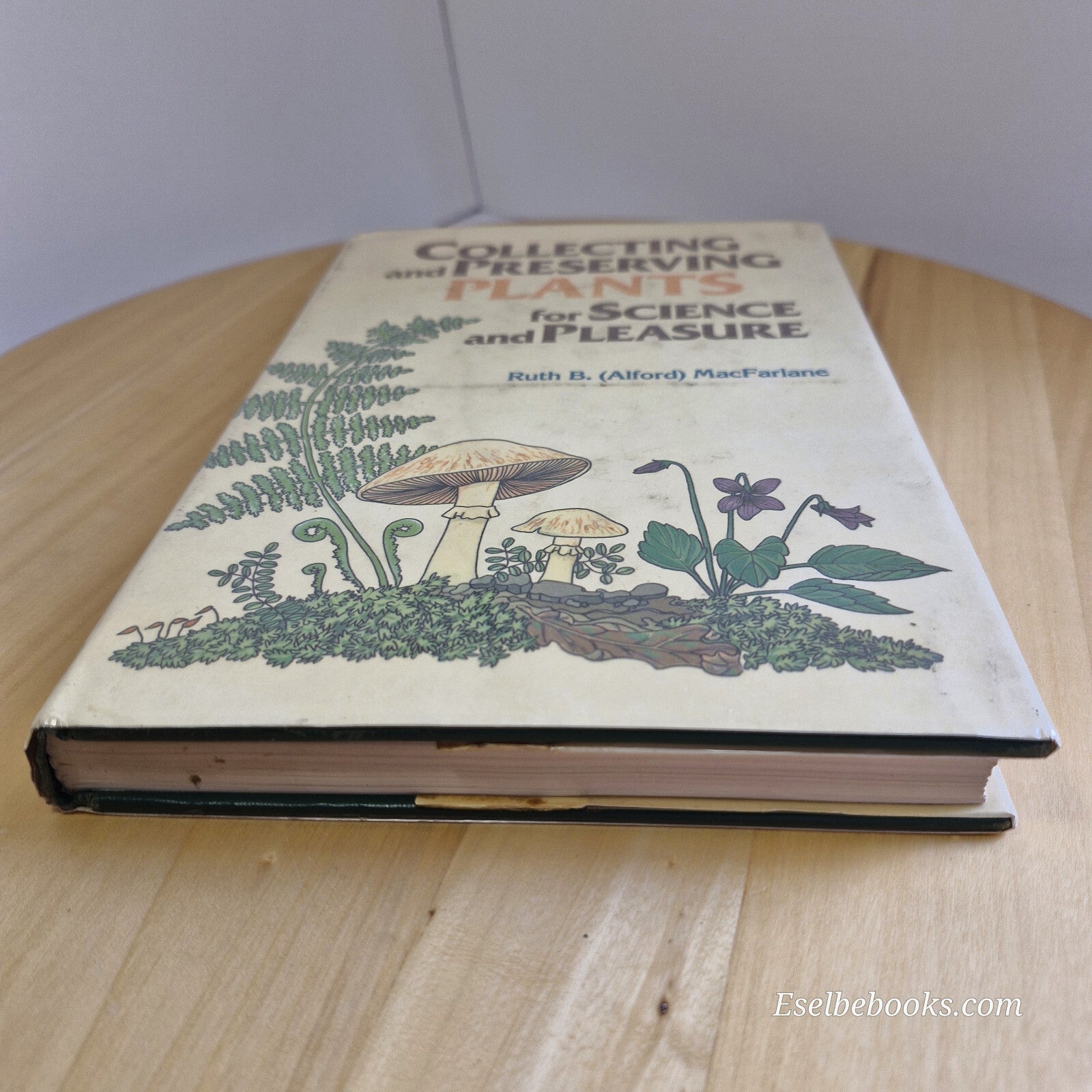 Collecting and Preserving Plants for Science and Pleasure By Ruth B. Alford M...