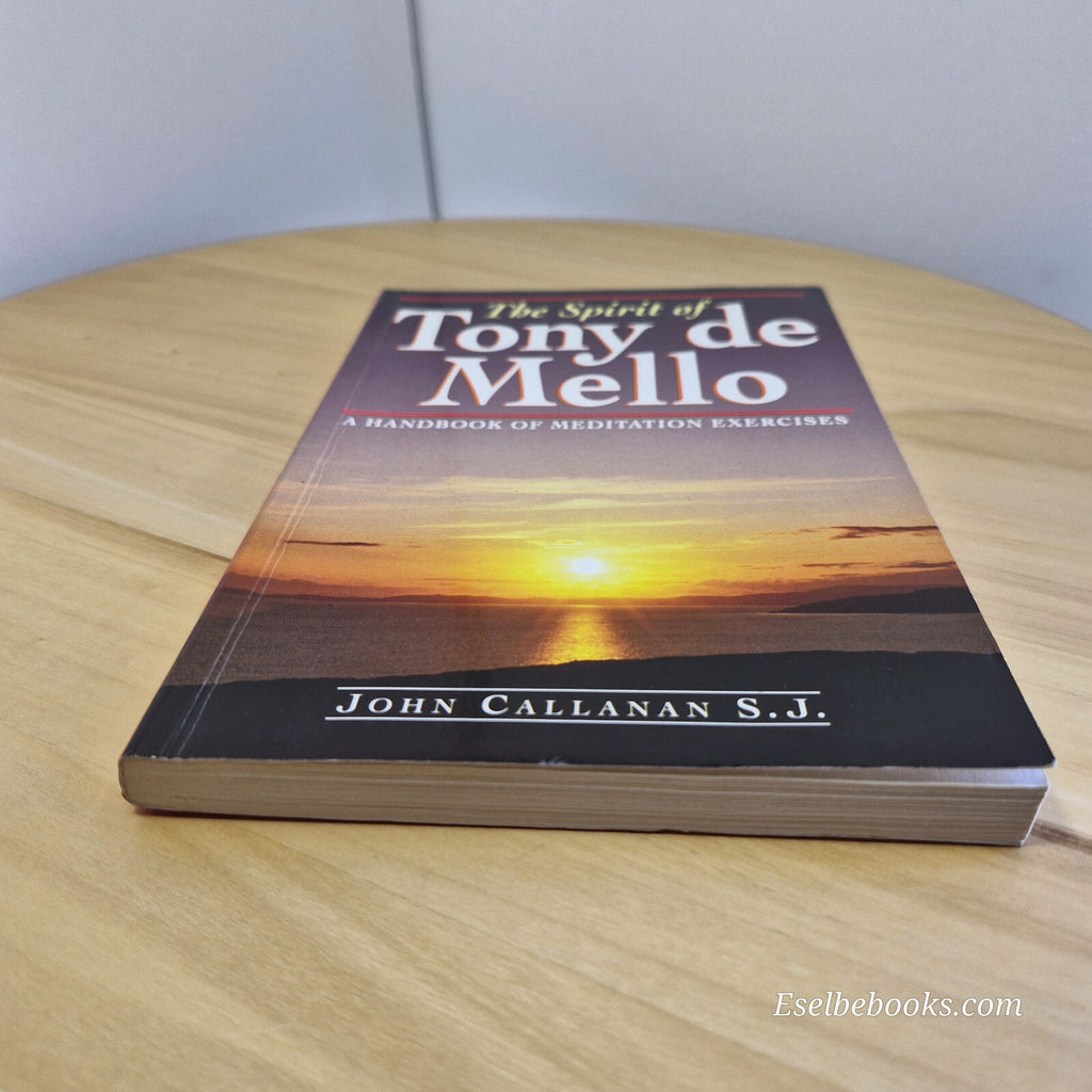 The Spirit of Tony de Mello A Handbook of Meditation Exercises By John Callan...