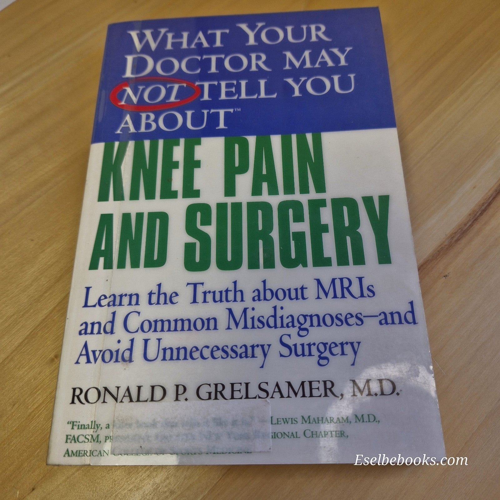 What Your Doctor May Not Tell You about Knee Pain and Surgery by Ron Grelsamer