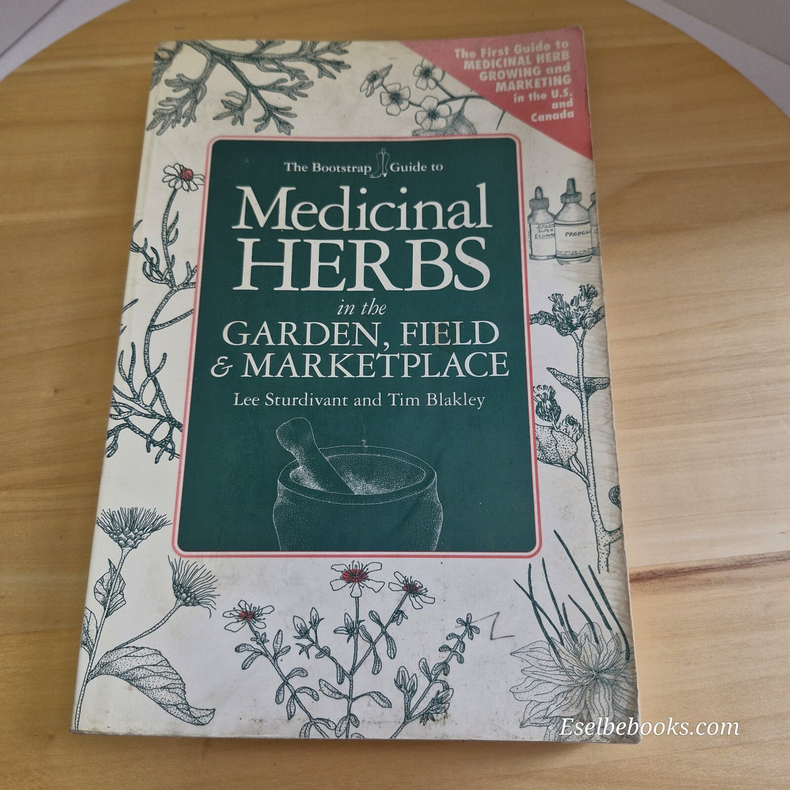 The Bootstrap Guide to Medicinal Herbs in the Garden, Field & Marketplace By ...