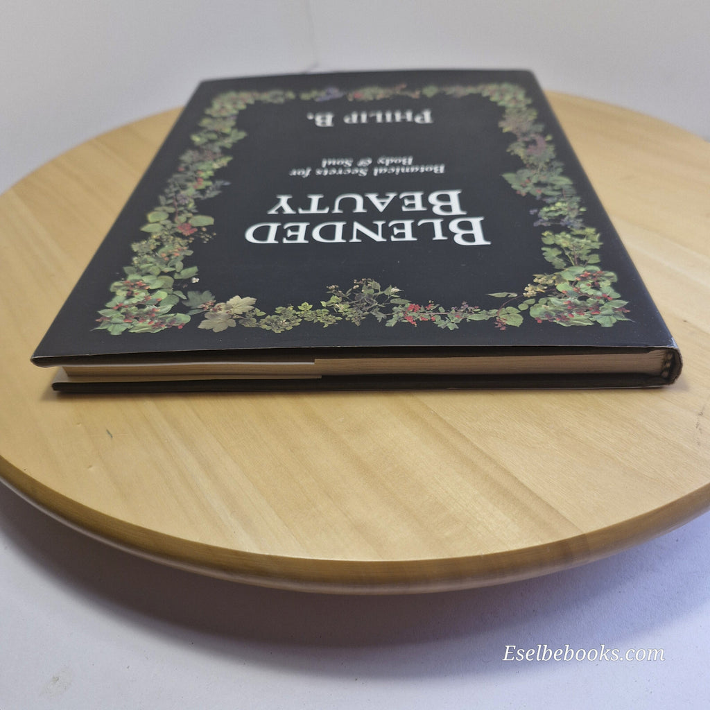 Blended Beauty Botanical Secrets for Body and Soul By Philip B, Lucy Fraser, ...