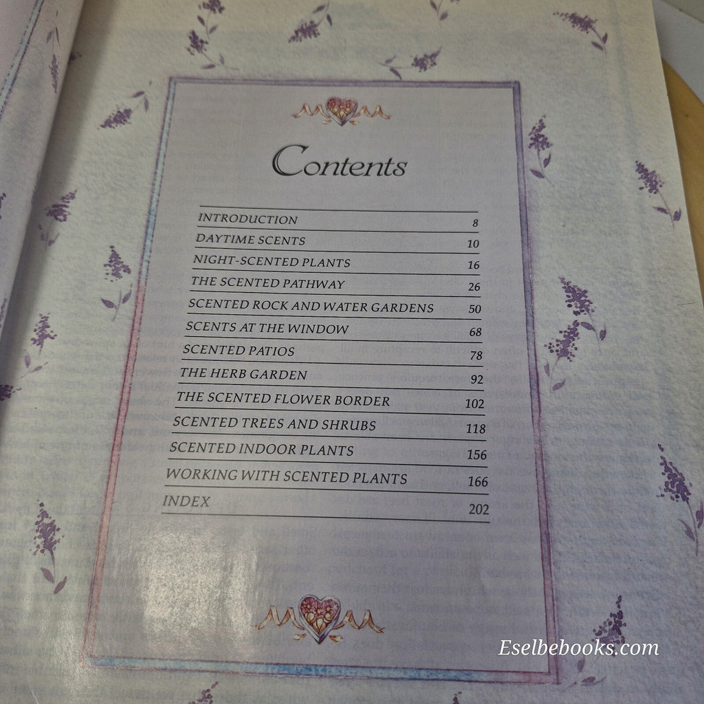 The Scented Garden How to Grow and Use Beautiful Plants to Create a Harmony o...